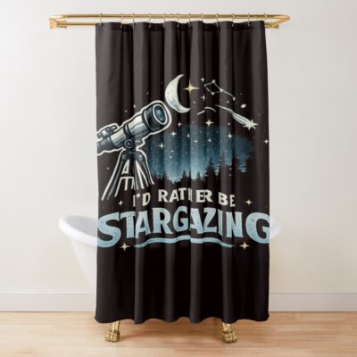 Rather Be Stargazing With My Telescope Shower Curtain
